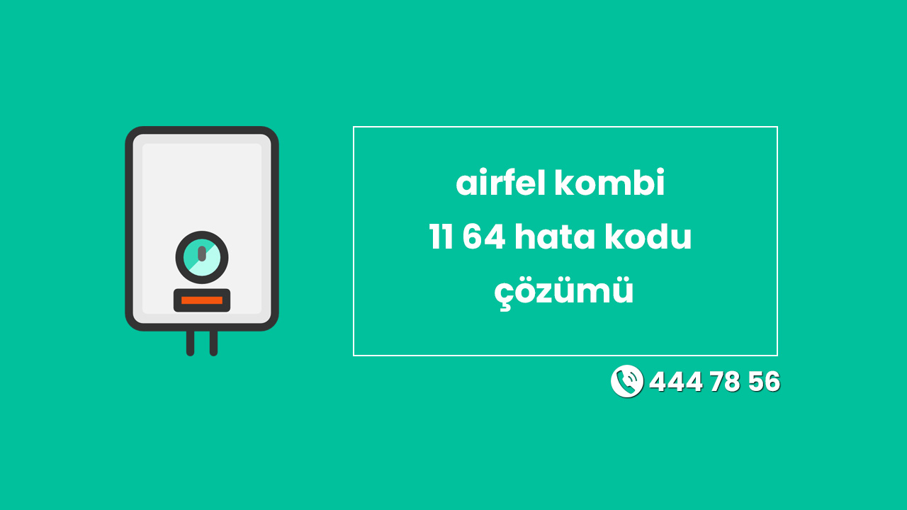 Airfel Kombi 11 64 Hata Kodu Çözümü