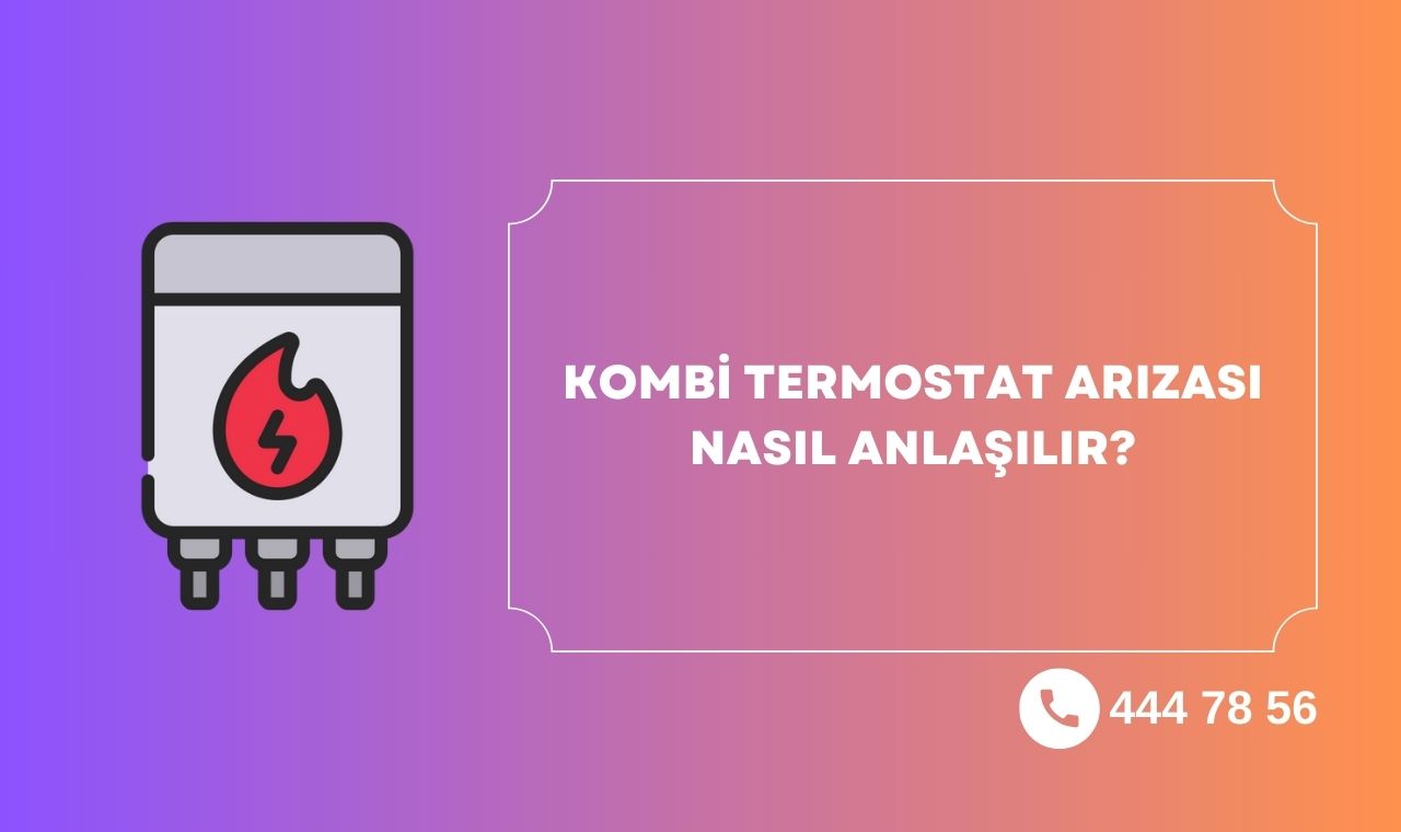 Kombi Termostat Arızası Nasıl Anlaşılır?